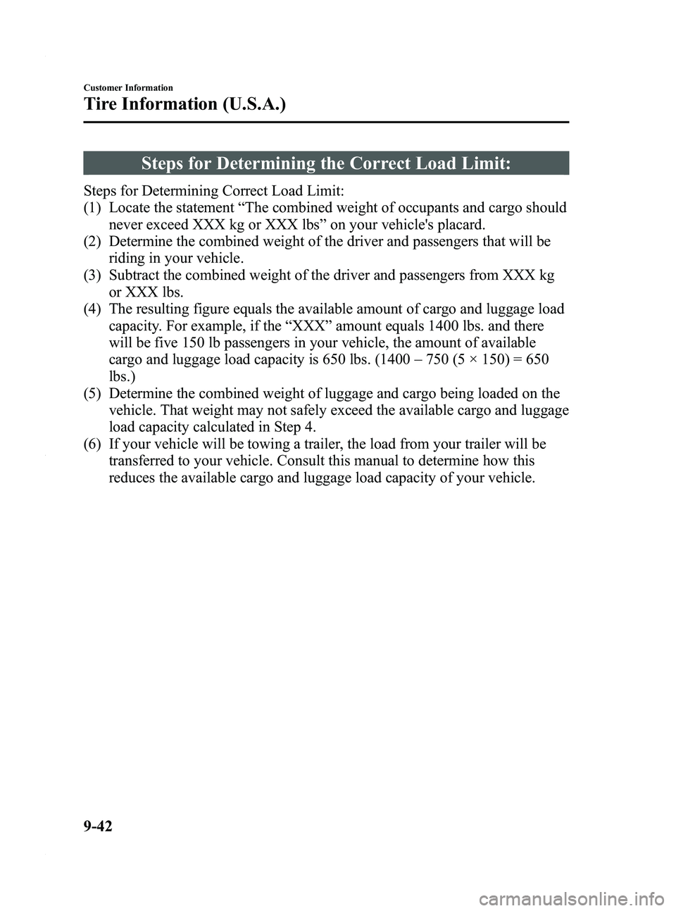 MAZDA MODEL 3 4-DOOR 2012  Owners Manual Black plate (500,1)
Steps for Determining the Correct Load Limit:
Steps for Determining Correct Load Limit:
(1) Locate the statement“The combined weight of occupants and cargo should
never exceed XX