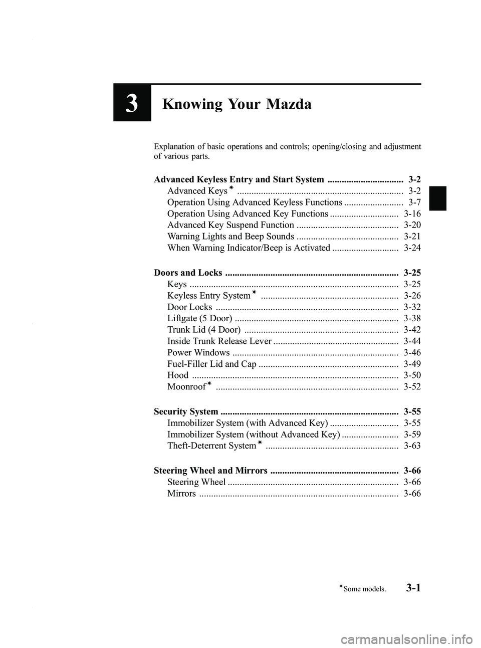 MAZDA MODEL 3 5-DOOR 2012  Owners Manual Black plate (79,1)
3Knowing Your Mazda
Explanation of basic operations and controls; opening/closing and adjustment
of various parts.
Advanced Keyless Entry and Start System ..........................