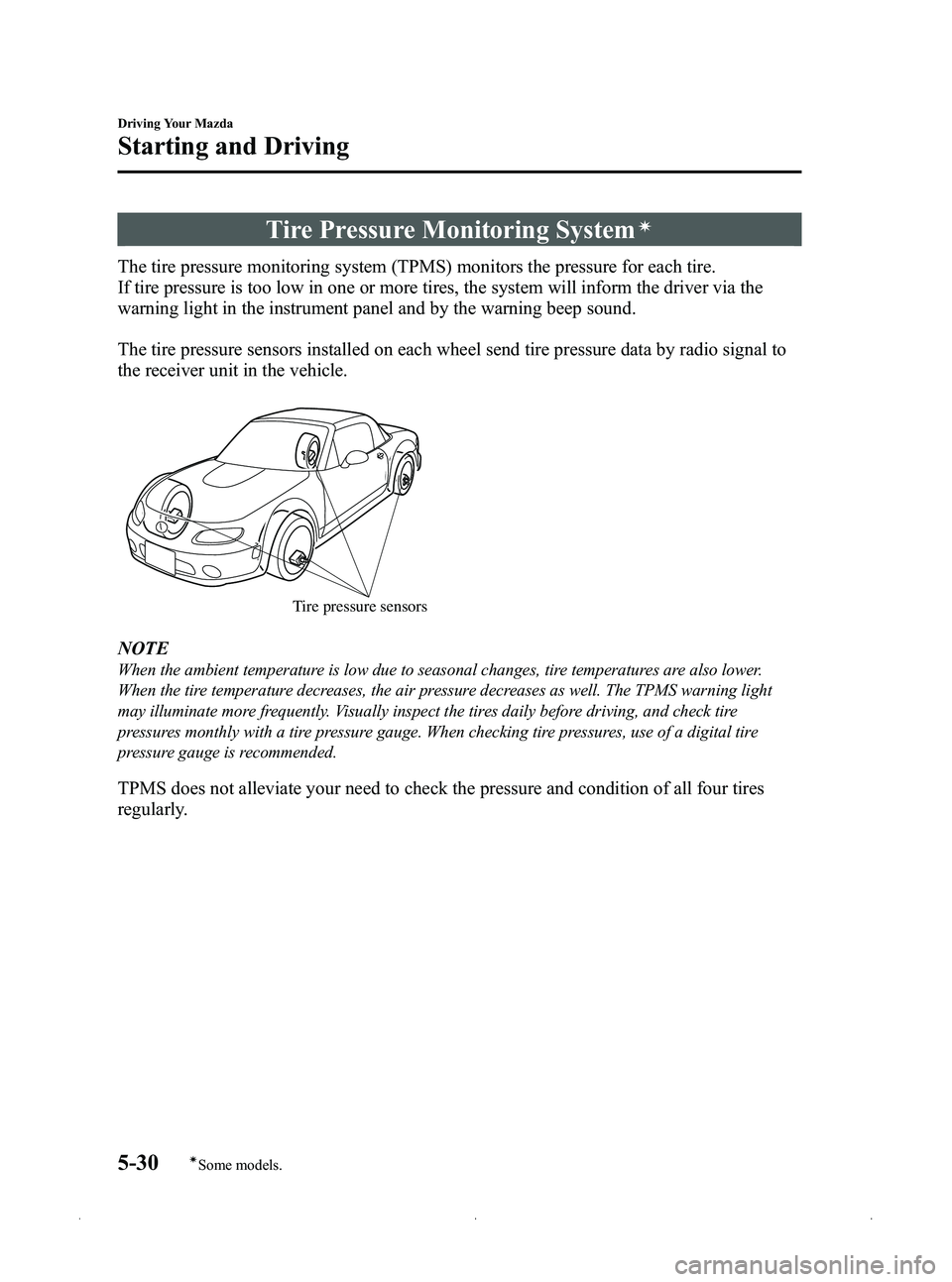 MAZDA MODEL MX-5 MIATA 2012  Owners Manual Black plate (186,1)
Tire Pressure Monitoring Systemí
The tire pressure monitoring system (TPMS) monitors the pressure for each tire.
If tire pressure is too low in one or more tires, the system will 