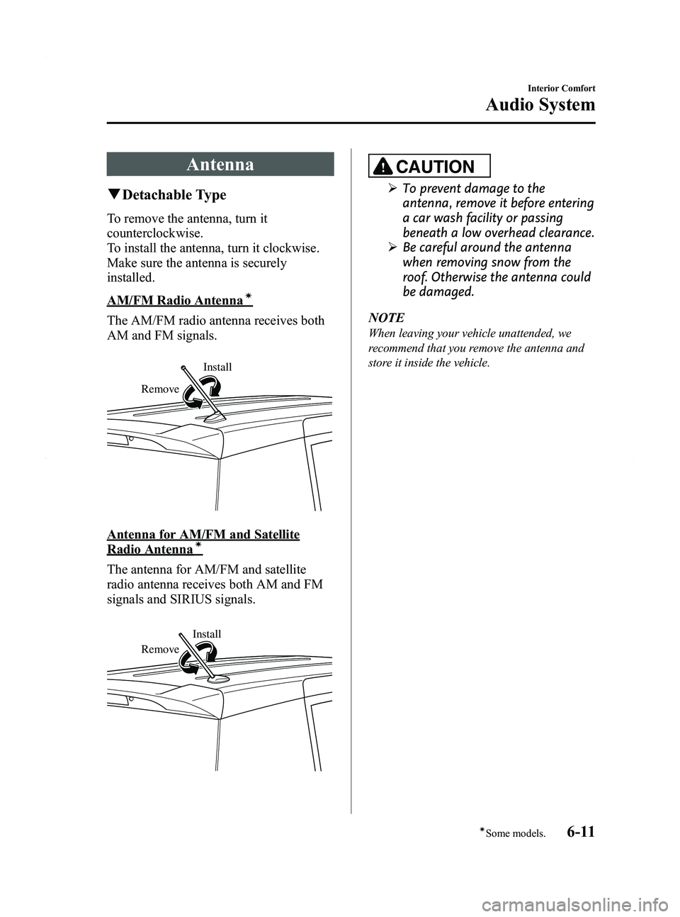 MAZDA MODEL 5 2012  Owners Manual Black plate (197,1)
Antenna
qDetachable Type
To remove the antenna, turn it
counterclockwise.
To install the antenna, turn it clockwise.
Make sure the antenna is securely
installed.
AM/FM Radio Antenn