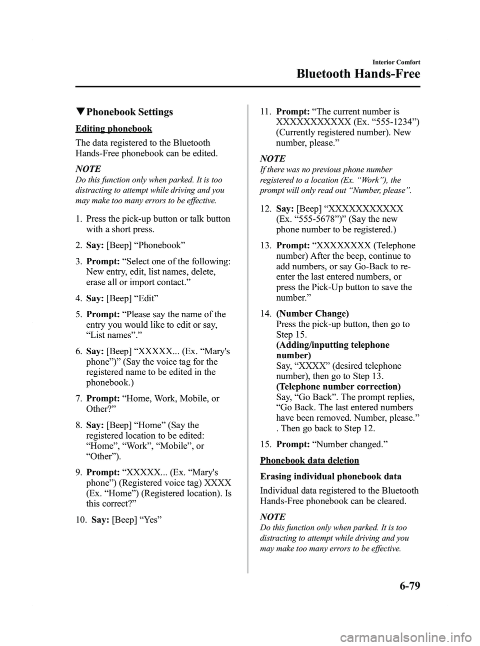 MAZDA MODEL 5 2012 Owners Manual Black plate (265,1)
qPhonebook Settings
Editing phonebook
The data registered to the Bluetooth
Hands-Free phonebook can be edited.
NOTE
Do this function only when parked. It is too
distracting to atte MAZDA MODEL 5 2012 Owners Manual Black plate (265,1)
qPhonebook Settings
Editing phonebook
The data registered to the Bluetooth
Hands-Free phonebook can be edited.
NOTE
Do this function only when parked. It is too
distracting to atte