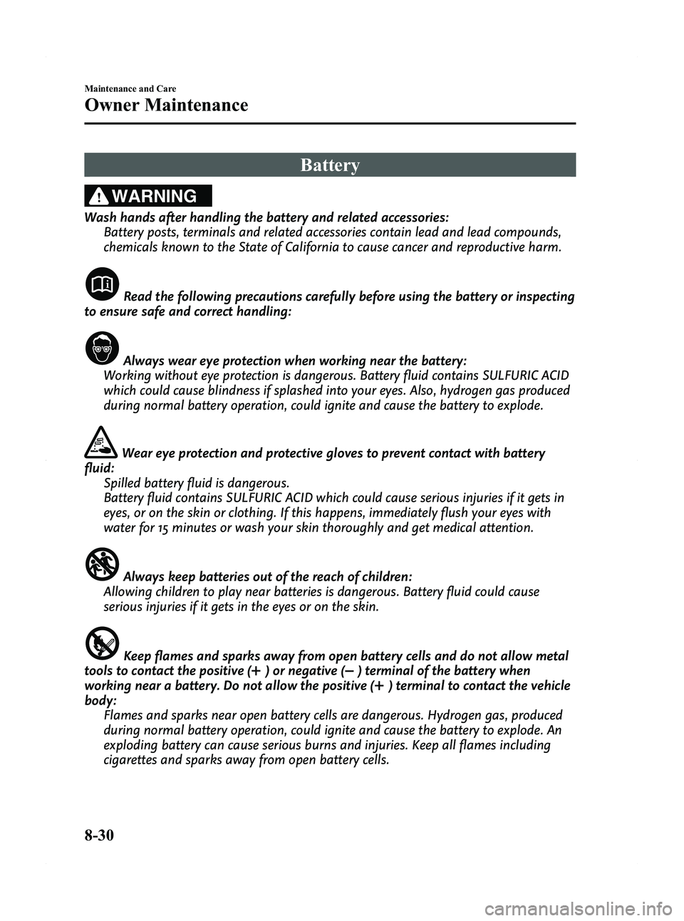 MAZDA MODEL 5 2012 Owners Manual Black plate (348,1)
Battery
WARNING
Wash hands after handling the battery and related accessories:Battery posts, terminals and related accessories contain lead and lead compounds,
chemicals known to t MAZDA MODEL 5 2012 Owners Manual Black plate (348,1)
Battery
WARNING
Wash hands after handling the battery and related accessories:Battery posts, terminals and related accessories contain lead and lead compounds,
chemicals known to t