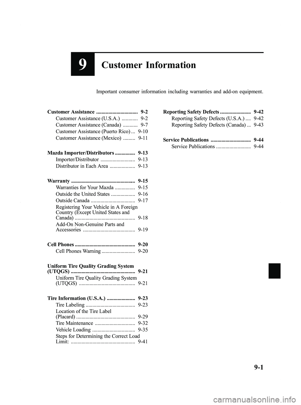 MAZDA MODEL 5 2012 Owners Manual Black plate (381,1)
9Customer Information
Important consumer information including warranties and add-on equipment.
Customer Assistance ............................... 9-2 Customer Assistance (U.S.A.)