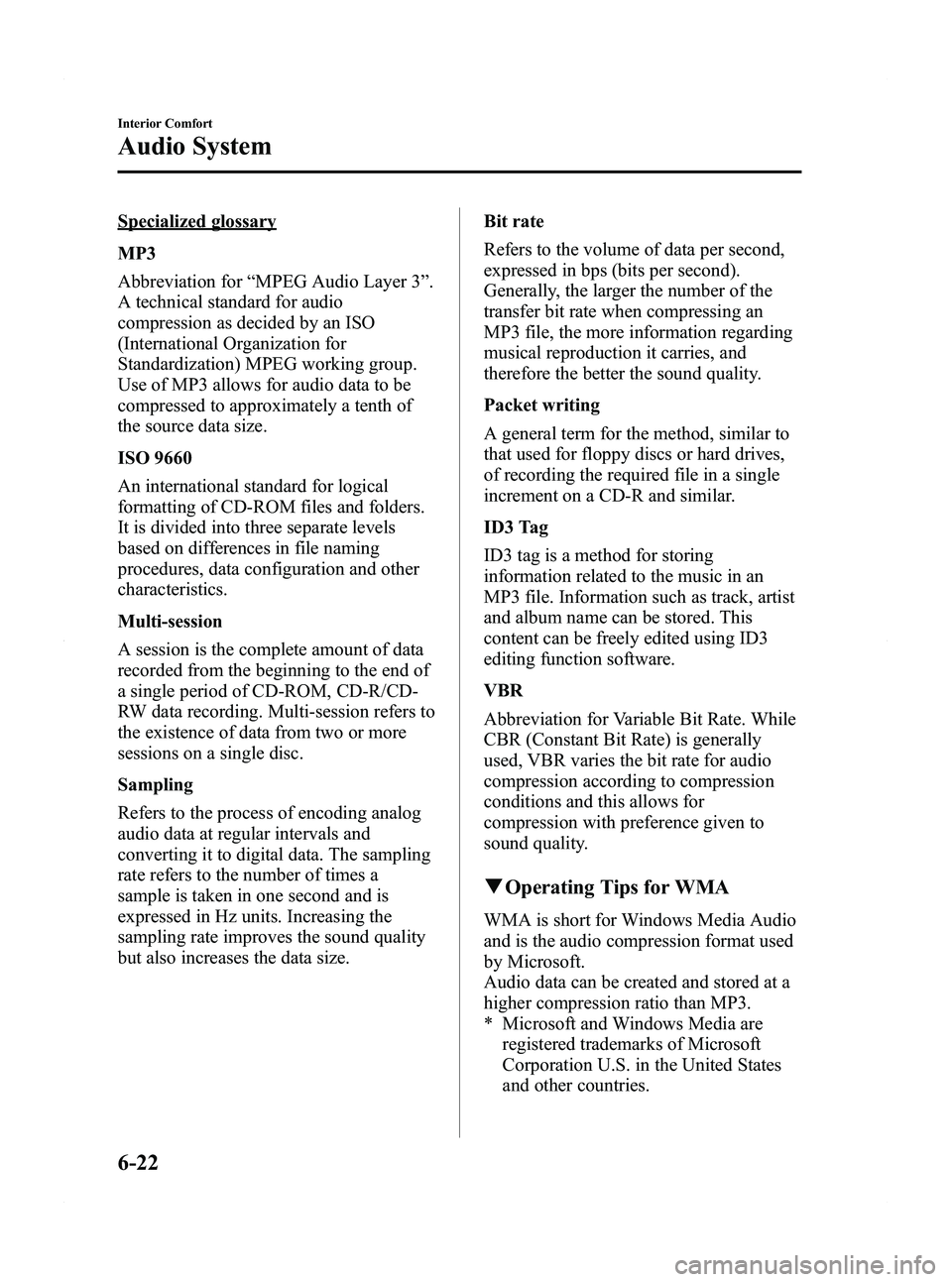 MAZDA MODEL MX-5 MIATA PRHT 2011  Owners Manual Black plate (242,1)
Specialized glossary
MP3
Abbreviation for“MPEG Audio Layer 3 ”.
A technical standard for audio
compression as decided by an ISO
(International Organization for
Standardization)