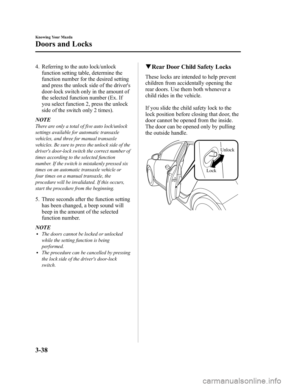 MAZDA MODEL 3 5-DOOR 2010  Owners Manual Black plate (114,1)
4. Referring to the auto lock/unlockfunction setting table, determine the
function number for the desired setting
and press the unlock side of the drivers
door-lock switch only in