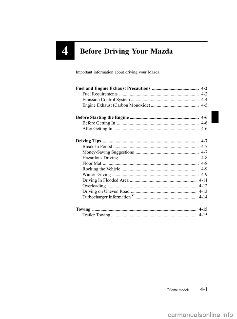 MAZDA MODEL 3 5-DOOR 2010  Owners Manual Black plate (145,1)
4Before Driving Your Mazda
Important information about driving your Mazda.
Fuel and Engine Exhaust Precautions ........................................ 4-2Fuel Requirements .......