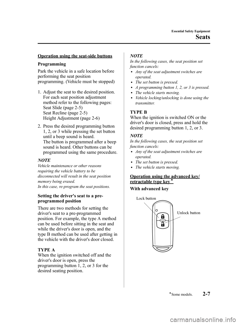 MAZDA MODEL 3 5-DOOR 2010  Owners Manual Black plate (21,1)
Operation using the seat-side buttons
Programming
Park the vehicle in a safe location before
performing the seat position
programming. (Vehicle must be stopped)
1. Adjust the seat t