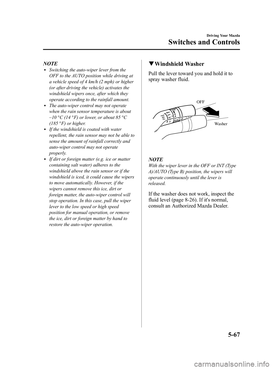 MAZDA MODEL 3 4-DOOR 2010  Owners Manual Black plate (227,1)
NOTElSwitching the auto-wiper lever from the
OFF to the AUTO position while driving at
a vehicle speed of 4 km/h (2 mph) or higher
(or after driving the vehicle) activates the
wind