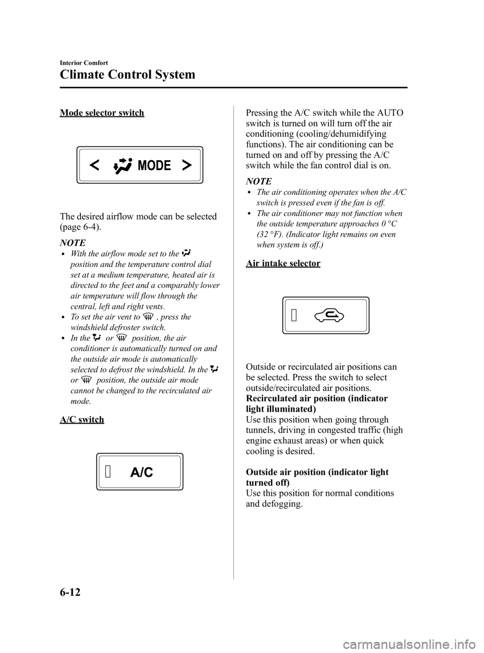 MAZDA MODEL 3 5-DOOR 2010 Manual PDF Black plate (242,1)
Mode selector switch
The desired airflow mode can be selected
(page 6-4).
NOTE
lWith the airflow mode set to the
position and the temperature control dial
set at a medium temperatu MAZDA MODEL 3 5-DOOR 2010 Manual PDF Black plate (242,1)
Mode selector switch
The desired airflow mode can be selected
(page 6-4).
NOTE
lWith the airflow mode set to the
position and the temperature control dial
set at a medium temperatu