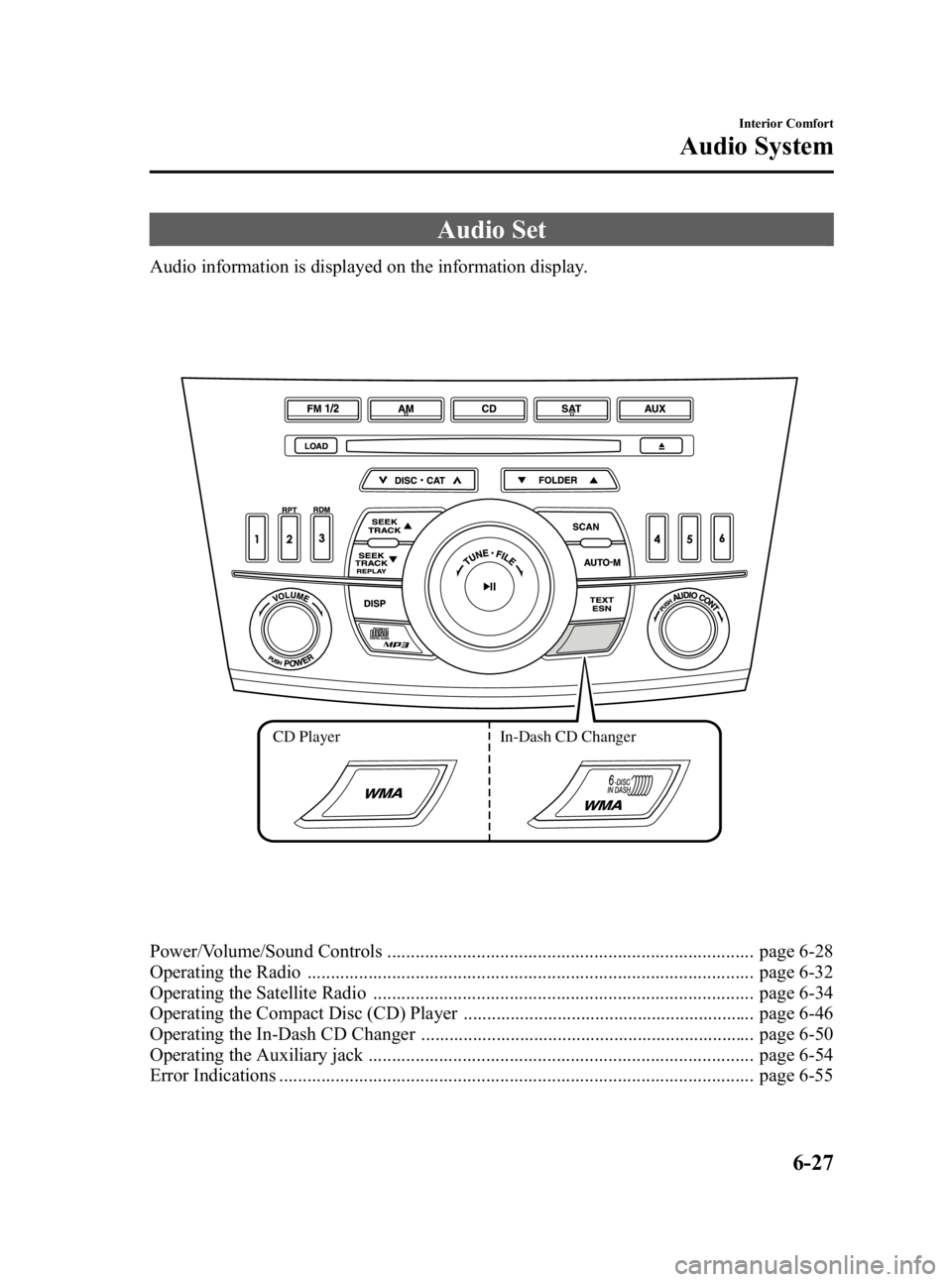 MAZDA MODEL 3 5-DOOR 2010  Owners Manual Black plate (257,1)
Audio Set
Audio information is displayed on the information display.
CD PlayerIn-Dash CD Changer
Power/Volume/Sound Controls .......................................................
