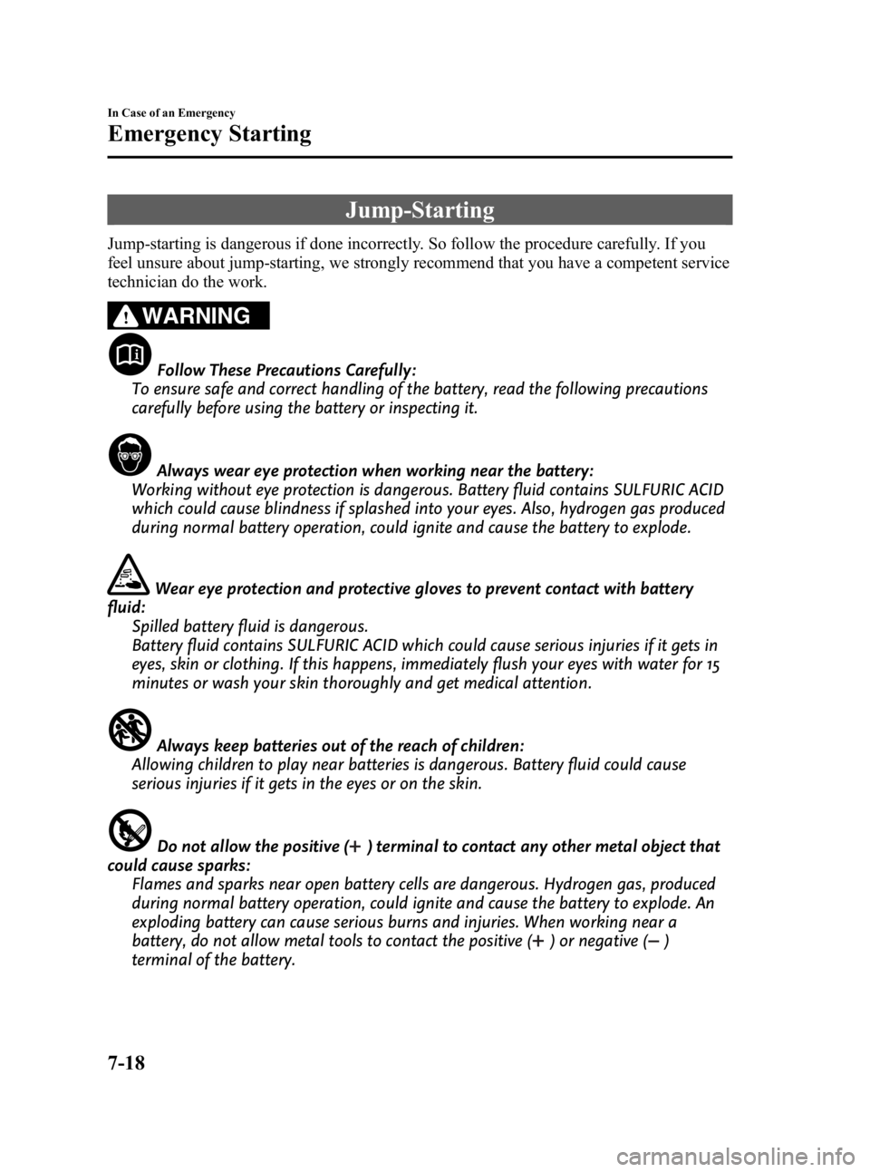 MAZDA MODEL 3 5-DOOR 2010 Owners Manual Black plate (362,1)
Jump-Starting
Jump-starting is dangerous if done incorrectly. So follow the procedure carefully. If you
feel unsure about jump-starting, we strongly recommend that you have a compe MAZDA MODEL 3 5-DOOR 2010 Owners Manual Black plate (362,1)
Jump-Starting
Jump-starting is dangerous if done incorrectly. So follow the procedure carefully. If you
feel unsure about jump-starting, we strongly recommend that you have a compe