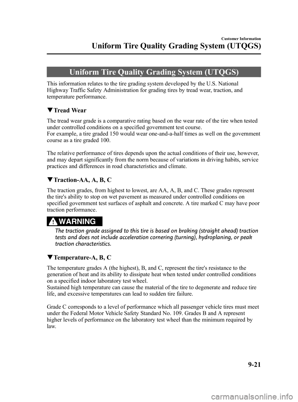 MAZDA MODEL 3 5-DOOR 2010 Owners Manual Black plate (459,1)
Uniform Tire Quality Grading System (UTQGS)
This information relates to the tire grading system developed by the U.S. National
Highway Traffic Safety Administration for grading tir MAZDA MODEL 3 5-DOOR 2010 Owners Manual Black plate (459,1)
Uniform Tire Quality Grading System (UTQGS)
This information relates to the tire grading system developed by the U.S. National
Highway Traffic Safety Administration for grading tir