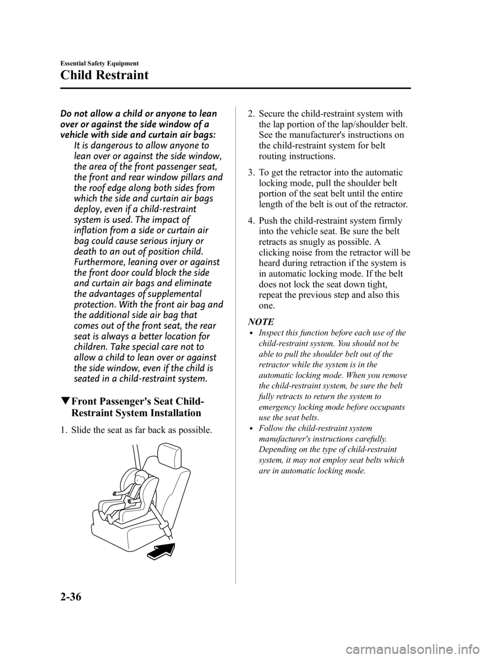 MAZDA MODEL 3 5-DOOR 2010  Owners Manual Black plate (50,1)
Do not allow a child or anyone to lean
over or against the side window of a
vehicle with side and curtain air bags:It is dangerous to allow anyone to
lean over or against the side w