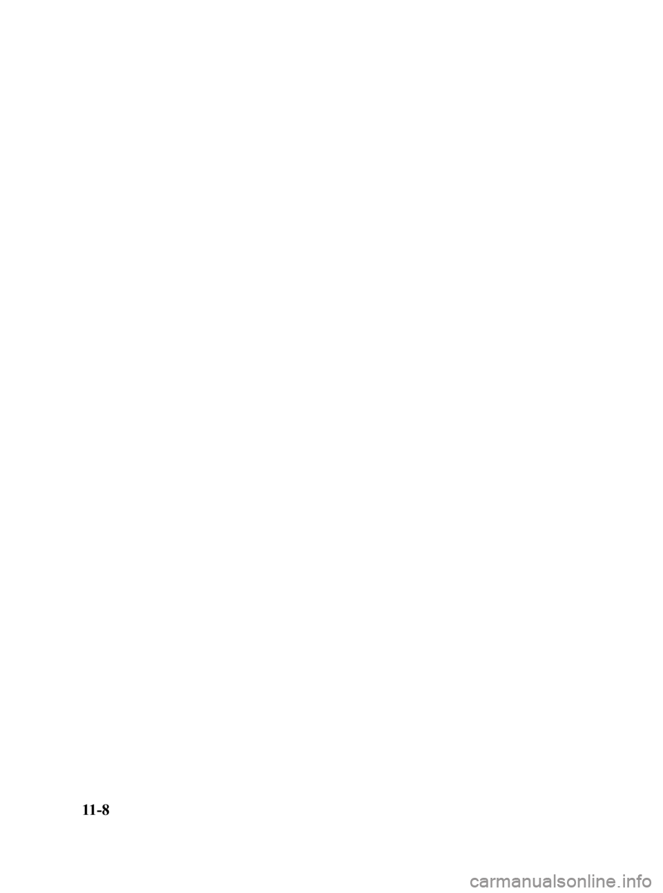 MAZDA MODEL 3 5-DOOR 2010 Owners Manual Black plate (504,1)
11-8
Mazda3_8BG3-EA-09J_Edition2 Page504
Tuesday, December 8 2009 1:30 PM
Form No.8BG3-EA-09J MAZDA MODEL 3 5-DOOR 2010 Owners Manual Black plate (504,1)
11-8
Mazda3_8BG3-EA-09J_Edition2 Page504
Tuesday, December 8 2009 1:30 PM
Form No.8BG3-EA-09J