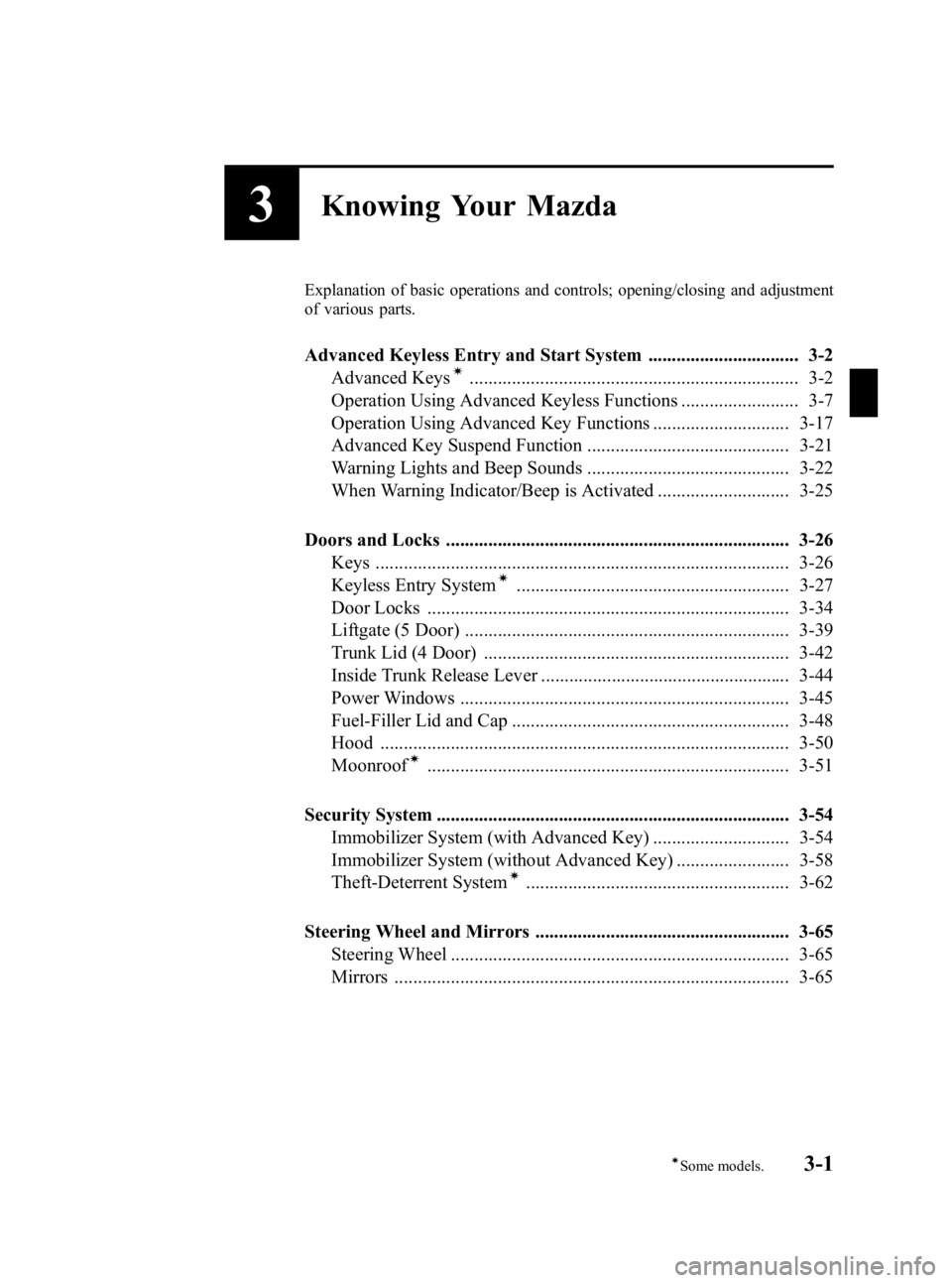 MAZDA MODEL 3 5-DOOR 2010  Owners Manual Black plate (77,1)
3Knowing Your Mazda
Explanation of basic operations and controls; opening/closing and adjustment
of various parts.
Advanced Keyless Entry and Start System ..........................