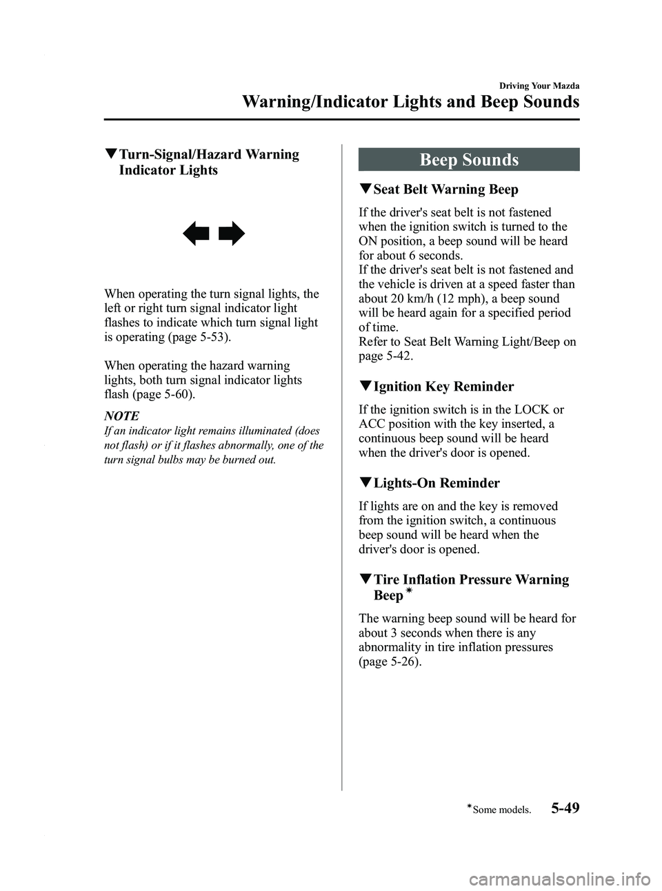 MAZDA MODEL 5 2010  Owners Manual Black plate (157,1)
qTurn-Signal/Hazard Warning
Indicator Lights
When operating the turn signal lights, the
left or right turn signal indicator light
flashes to indicate which turn signal light
is ope