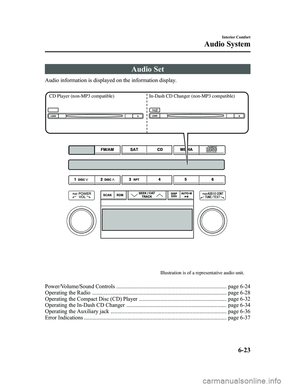 MAZDA MODEL 5 2010 Owners Manual Black plate (191,1)
Audio Set
Audio information is displayed on the information display.
Illustration is of a representative audio unit.
CD Player
(non-MP3 compatible)In-Dash CD Changer (non-MP3 comp MAZDA MODEL 5 2010 Owners Manual Black plate (191,1)
Audio Set
Audio information is displayed on the information display.
Illustration is of a representative audio unit.
CD Player
(non-MP3 compatible)In-Dash CD Changer (non-MP3 comp