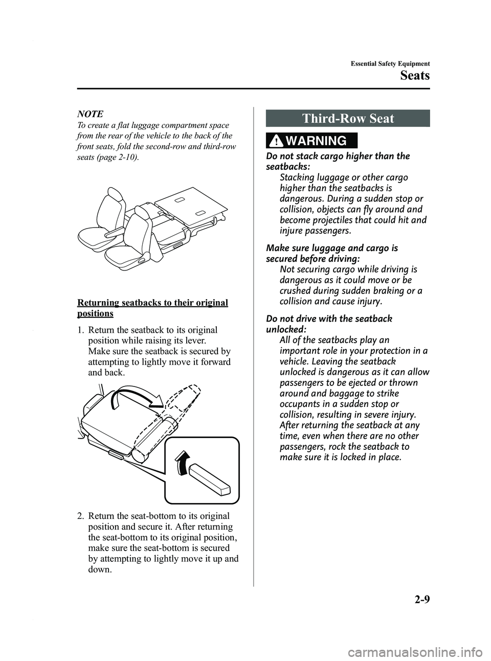 MAZDA MODEL 5 2010 Owners Manual Black plate (21,1)
NOTE
To create a flat luggage compartment space
from the rear of the vehicle to the back of the
front seats, fold the second-row and third-row
seats (page 2-10).
Returning seatbacks