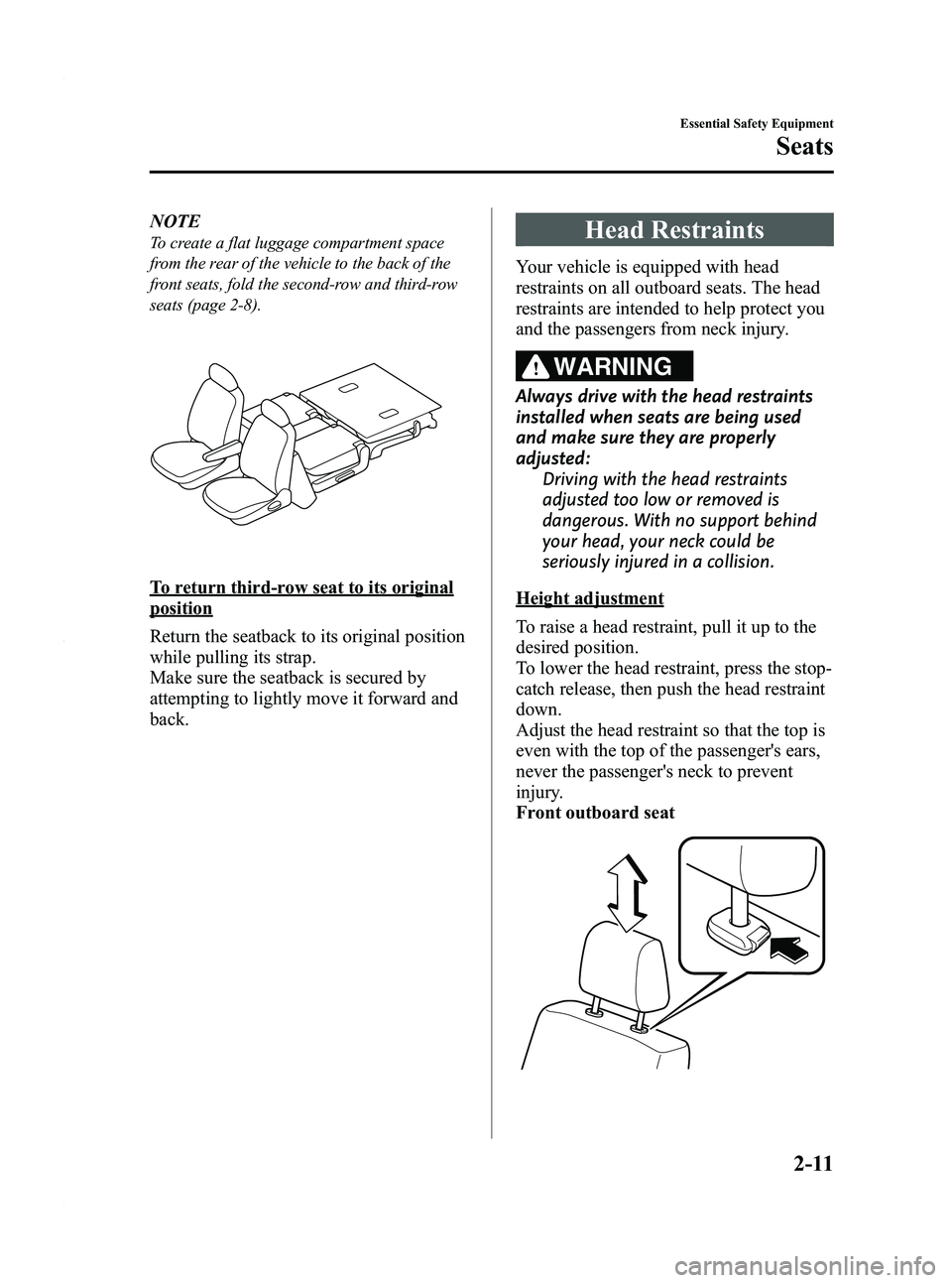 MAZDA MODEL 5 2010 Owners Manual Black plate (23,1)
NOTE
To create a flat luggage compartment space
from the rear of the vehicle to the back of the
front seats, fold the second-row and third-row
seats (page 2-8).
To return third-row 