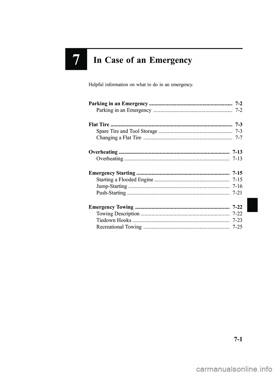 MAZDA MODEL 5 2010  Owners Manual Black plate (247,1)
7In Case of an Emergency
Helpful information on what to do in an emergency.
Parking in an Emergency ............................................................. 7-2Parking in an E