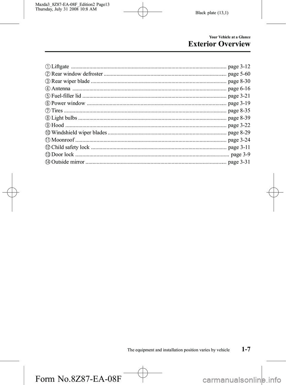 MAZDA MODEL 3 4-DOOR 2009  Owners Manual Black plate (13,1)
Liftgate .............................................................................................................. page 3-12
Rear window defroster .............................