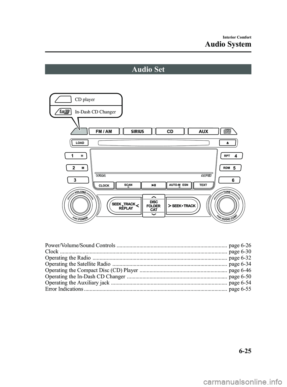 MAZDA MODEL MX-5 MIATA 2009  Owners Manual Black plate (241,1)
Audio Set
CD player
In-Dash CD Changer
Power/Volume/Sound Controls .............................................................................. page 6-26
Clock ..................