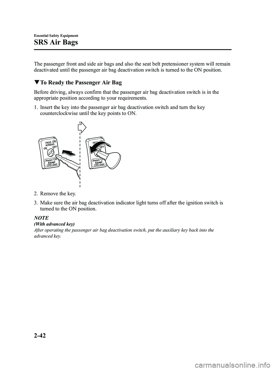 MAZDA MODEL MX-5 MIATA 2009  Owners Manual Black plate (54,1)
The passenger front and side air bags and also the seat belt pretensioner system will remain
deactivated until the passenger air bag deactivation switch is turned to the ON position