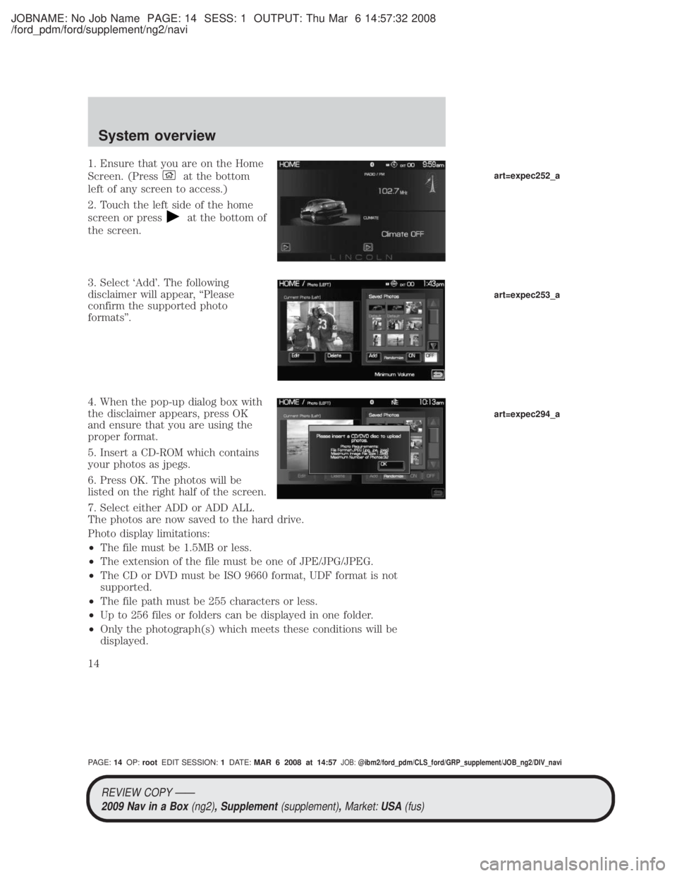 MAZDA MODEL TRIBUTE HEV 2009 User Guide JOBNAME: No Job Name PAGE: 14 SESS: 1 OUTPUT: Thu Mar 6 14:57:32 2008
/ford_pdm/ford/supplement/ng2/navi
1. Ensure that you are on the Home
Screen. (Press
at the bottom
left of any screen to access.)
MAZDA MODEL TRIBUTE HEV 2009 User Guide JOBNAME: No Job Name PAGE: 14 SESS: 1 OUTPUT: Thu Mar 6 14:57:32 2008
/ford_pdm/ford/supplement/ng2/navi
1. Ensure that you are on the Home
Screen. (Press
at the bottom
left of any screen to access.)