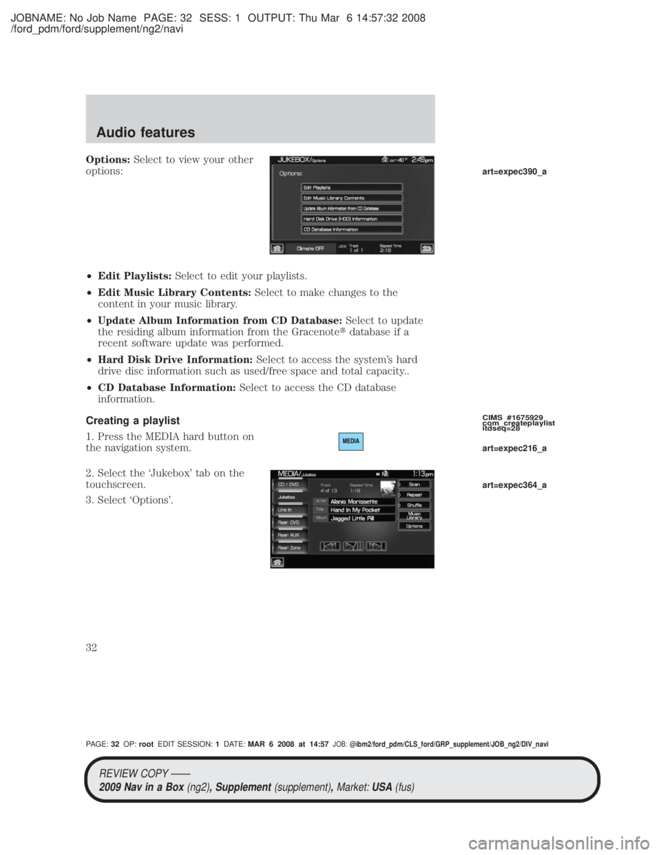MAZDA MODEL TRIBUTE HEV 2009 Owners Manual JOBNAME: No Job Name PAGE: 32 SESS: 1 OUTPUT: Thu Mar 6 14:57:32 2008
/ford_pdm/ford/supplement/ng2/navi
Options:Select to view your other
options:
² Edit Playlists: Select to edit your playlists.
² MAZDA MODEL TRIBUTE HEV 2009 Owners Manual JOBNAME: No Job Name PAGE: 32 SESS: 1 OUTPUT: Thu Mar 6 14:57:32 2008
/ford_pdm/ford/supplement/ng2/navi
Options:Select to view your other
options:
² Edit Playlists: Select to edit your playlists.
²