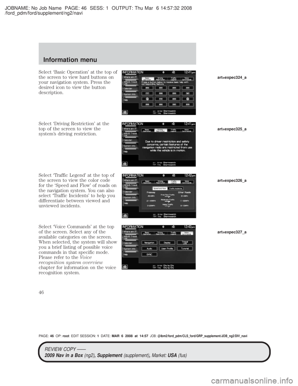MAZDA MODEL TRIBUTE HEV 2009 Owners Guide JOBNAME: No Job Name PAGE: 46 SESS: 1 OUTPUT: Thu Mar 6 14:57:32 2008
/ford_pdm/ford/supplement/ng2/navi
Select `Basic Operation at the top of
the screen to view hard buttons on
your navigation syste MAZDA MODEL TRIBUTE HEV 2009 Owners Guide JOBNAME: No Job Name PAGE: 46 SESS: 1 OUTPUT: Thu Mar 6 14:57:32 2008
/ford_pdm/ford/supplement/ng2/navi
Select `Basic Operation at the top of
the screen to view hard buttons on
your navigation syste