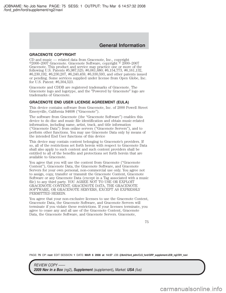 MAZDA MODEL TRIBUTE HEV 2009 Manual PDF JOBNAME: No Job Name PAGE: 75 SESS: 1 OUTPUT: Thu Mar 6 14:57:32 2008
/ford_pdm/ford/supplement/ng2/navi
GRACENOTE COPYRIGHT
CD and music Ð related data from Gracenote, Inc., copyright
r2000±2007 Gr