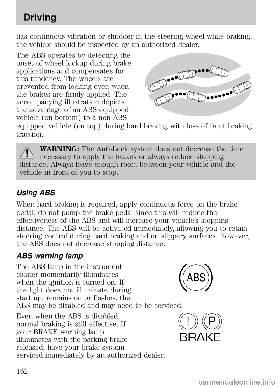 MAZDA MODEL B4000 CAB PLUS 4 TRUCK 2009  Owners Manual has continuous vibration or shudder in the steering wheel while braking,
the vehicle should be inspected by an authorized dealer.
The ABS operates by detecting the
onset of wheel lockup during brake
a MAZDA MODEL B4000 CAB PLUS 4 TRUCK 2009  Owners Manual has continuous vibration or shudder in the steering wheel while braking,
the vehicle should be inspected by an authorized dealer.
The ABS operates by detecting the
onset of wheel lockup during brake
a