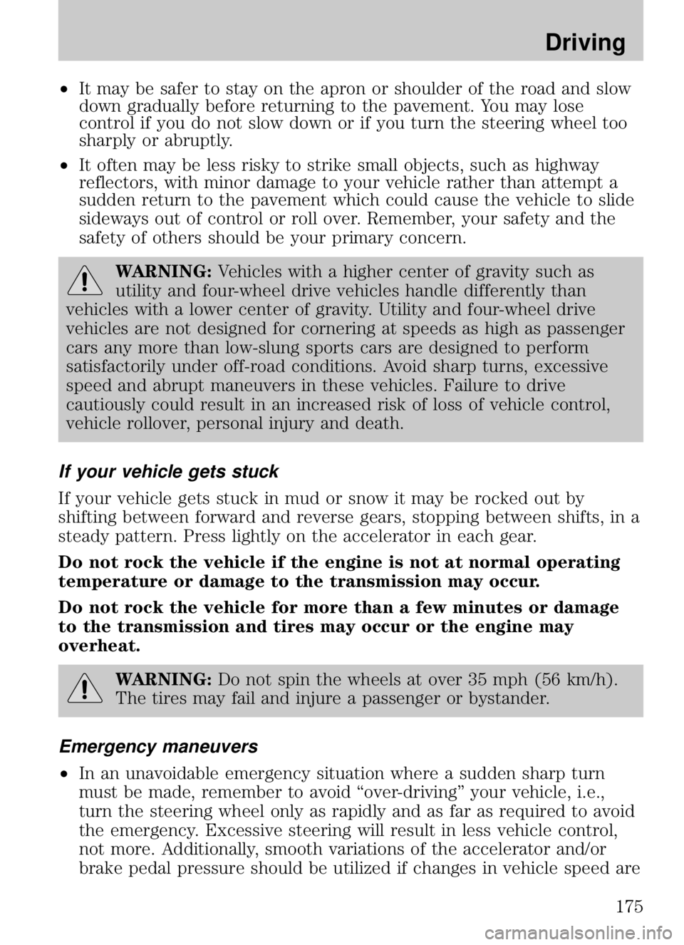 MAZDA MODEL B4000 CAB PLUS 4 TRUCK 2009  Owners Manual •It may be safer to stay on the apron or shoulder of the road and slow
down gradually before returning to the pavement. You may lose
control if you do not slow down or if you turn the steering wheel MAZDA MODEL B4000 CAB PLUS 4 TRUCK 2009  Owners Manual •It may be safer to stay on the apron or shoulder of the road and slow
down gradually before returning to the pavement. You may lose
control if you do not slow down or if you turn the steering wheel
