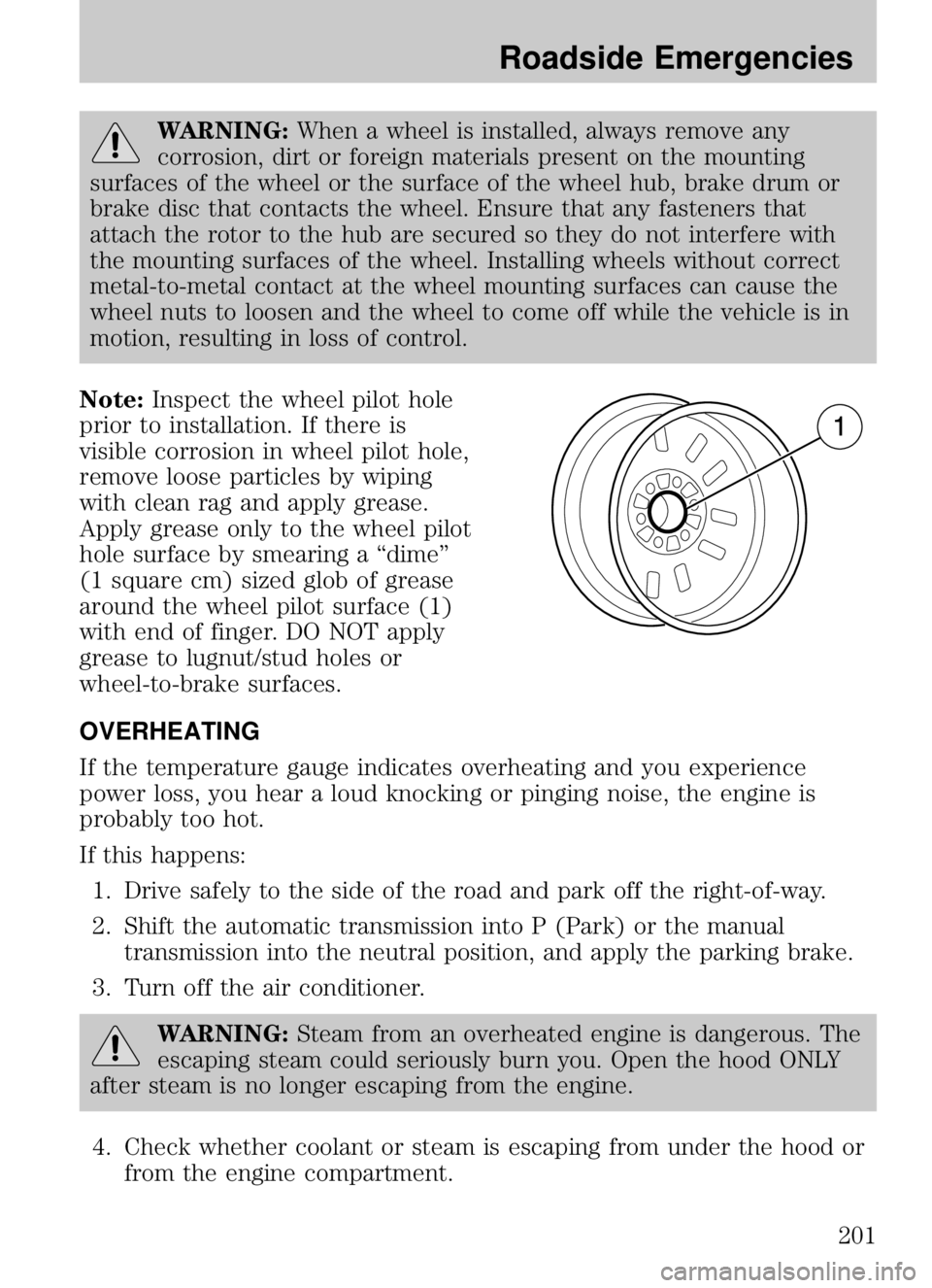 MAZDA MODEL B4000 CAB PLUS 4 TRUCK 2009  Owners Manual WARNING:When a wheel is installed, always remove any
corrosion, dirt or foreign materials present on the mounting
surfaces of the wheel or the surface of the wheel hub, brake drum or
brake disc that c