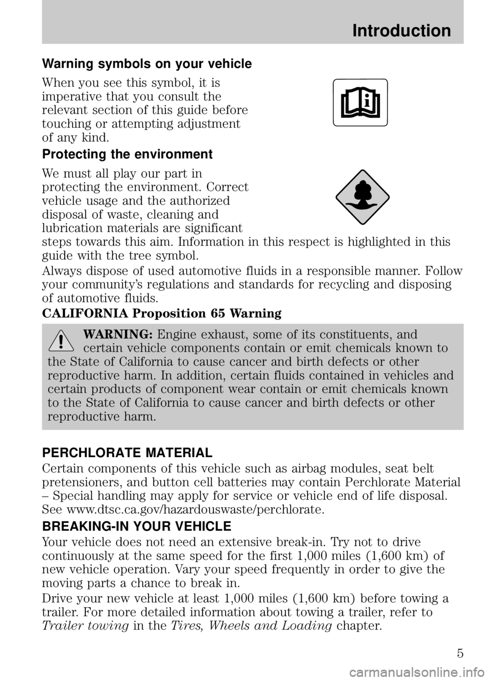 MAZDA MODEL B4000 CAB PLUS 4 TRUCK 2009  Owners Manual Warning symbols on your vehicle
When you see this symbol, it is
imperative that you consult the
relevant section of this guide before
touching or attempting adjustment
of any kind.
Protecting the envi