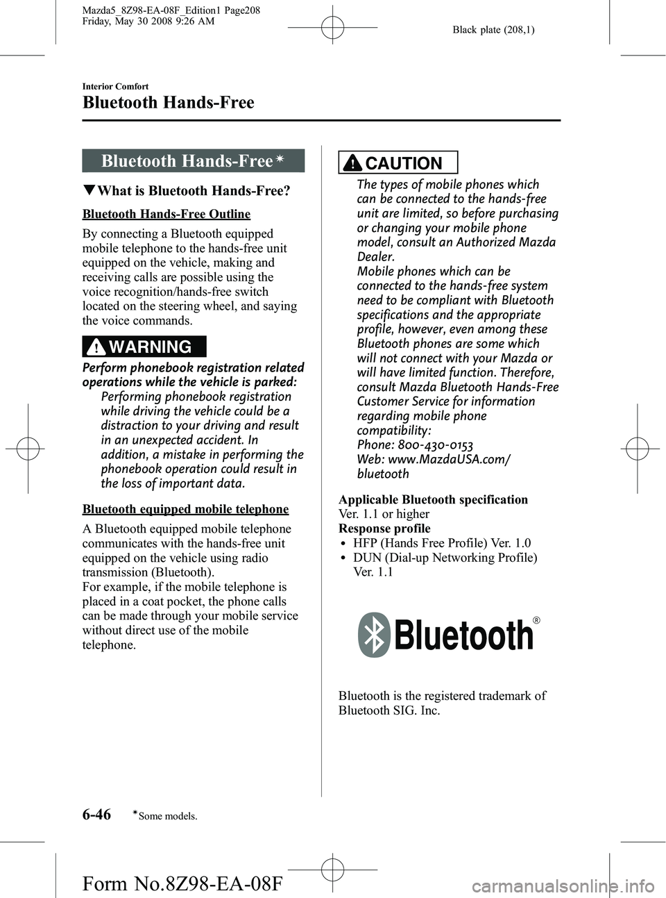 MAZDA MODEL 5 2009  Owners Manual Black plate (208,1)
Bluetooth Hands-Freeí
qWhat is Bluetooth Hands-Free?
Bluetooth Hands-Free Outline
By connecting a Bluetooth equipped
mobile telephone to the hands-free unit
equipped on the vehicl