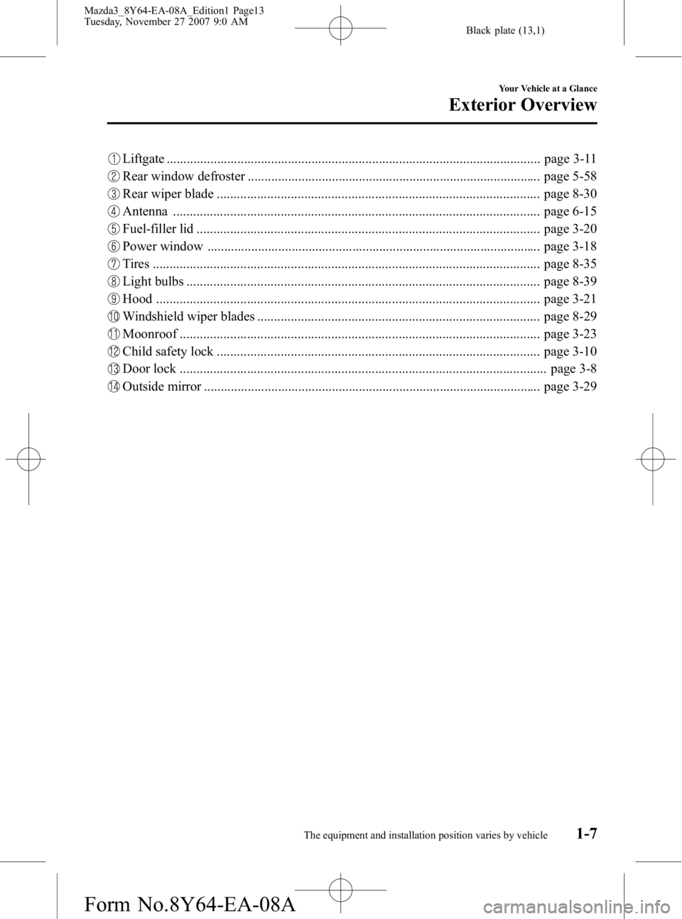 MAZDA MODEL 3 5-DOOR 2008  Owners Manual Black plate (13,1)
Liftgate ............................................................................................................... page 3-11
Rear window defroster ............................