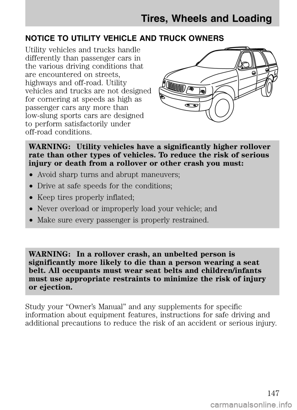 MAZDA MODEL B4000 CAB PLUS 4 TRUCK 2008  Owners Manual NOTICE TO UTILITY VEHICLE AND TRUCK OWNERS
Utility vehicles and trucks handle
differently than passenger cars in
the various driving conditions that
are encountered on streets,
highways and off-road. 