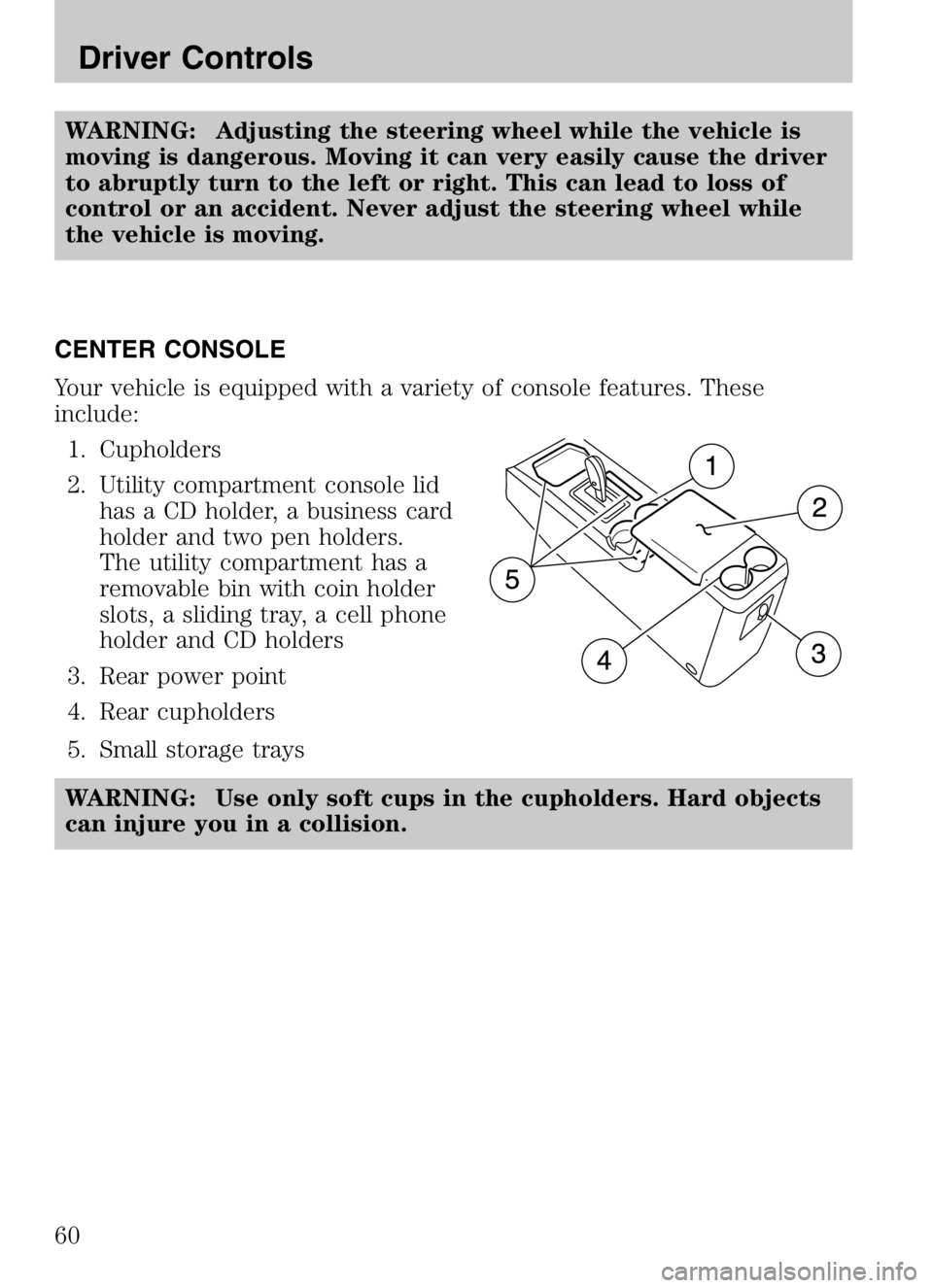 MAZDA MODEL B4000 CAB PLUS 4 TRUCK 2008 Workshop Manual WARNING: Adjusting the steering wheel while the vehicle is
moving is dangerous. Moving it can very easily cause the driver
to abruptly turn to the left or right. This can lead to loss of
control or an MAZDA MODEL B4000 CAB PLUS 4 TRUCK 2008 Workshop Manual WARNING: Adjusting the steering wheel while the vehicle is
moving is dangerous. Moving it can very easily cause the driver
to abruptly turn to the left or right. This can lead to loss of
control or an