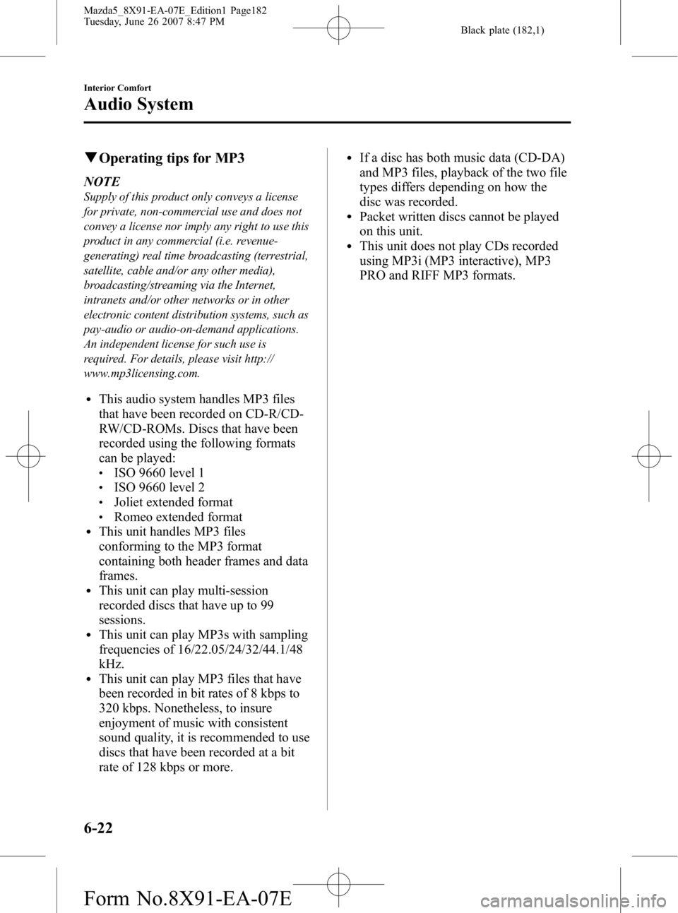 MAZDA MODEL 5 2007 Owners Manual Black plate (182,1)
qOperating tips for MP3
NOTE
Supply of this product only conveys a license
for private, non-commercial use and does not
convey a license nor imply any right to use this
product in MAZDA MODEL 5 2007 Owners Manual Black plate (182,1)
qOperating tips for MP3
NOTE
Supply of this product only conveys a license
for private, non-commercial use and does not
convey a license nor imply any right to use this
product in