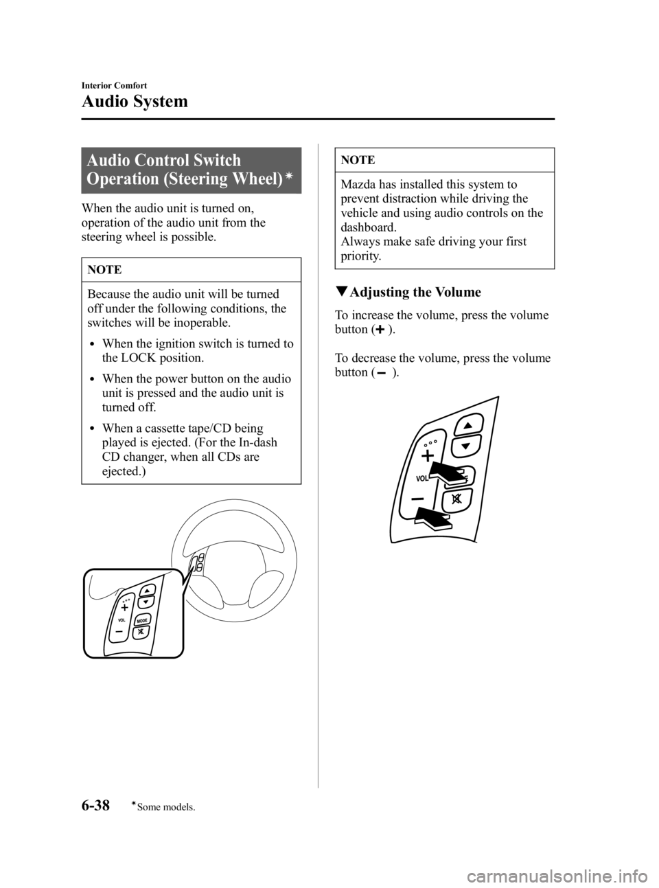 MAZDA MODEL 3 4-DOOR 2006 Owners Manual Black plate (208,1)
Audio Control Switch
Operation (Steering Wheel)
í
When the audio unit is turned on,
operation of the audio unit from the
steering wheel is possible.
NOTE
Because the audio unit wi MAZDA MODEL 3 4-DOOR 2006 Owners Manual Black plate (208,1)
Audio Control Switch
Operation (Steering Wheel)
í
When the audio unit is turned on,
operation of the audio unit from the
steering wheel is possible.
NOTE
Because the audio unit wi