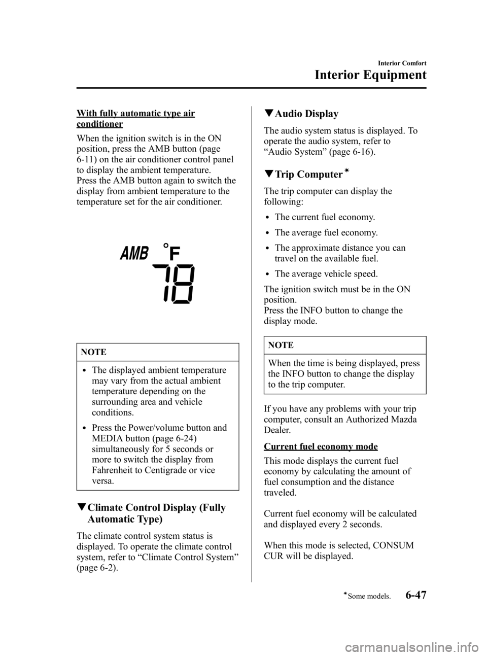 MAZDA MODEL 3 4-DOOR 2006  Owners Manual Black plate (217,1)
With fully automatic type air
conditioner
When the ignition switch is in the ON
position, press the AMB button (page
6-11) on the air conditioner control panel
to display the ambie