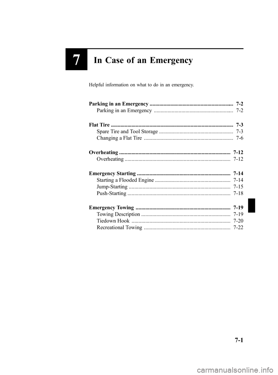 MAZDA MODEL 3 5-DOOR 2006  Owners Manual Black plate (227,1)
7In Case of an Emergency
Helpful information on what to do in an emergency.
Parking in an Emergency ............................................................. 7-2Parking in an E