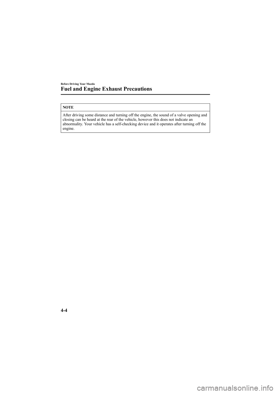 MAZDA MODEL 6 SPORT WAGON 2006  Owners Manual Black plate (126,1)
NOTE
After driving some distance and turning off the engine, the sound of a valve opening and
closing can be heard at the rear of the vehicle, however this does not indicate an
abn