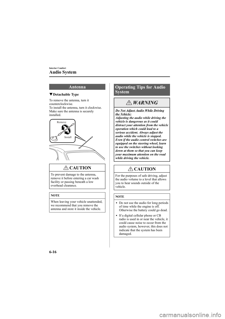 MAZDA MODEL 6 SPORT WAGON 2006  Owners Manual Black plate (202,1)
Antenna
qDetachable Type
To remove the antenna, turn it
counterclockwise.
To install the antenna, turn it clockwise.
Make sure the antenna is securely
installed.
Install
Remove
CAU