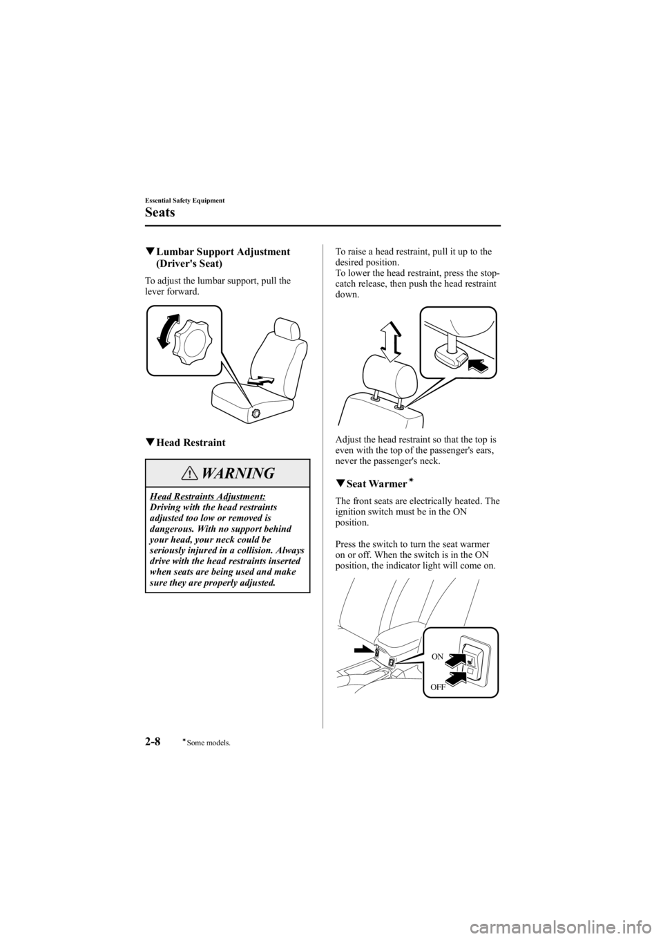MAZDA MODEL 6 SPORT WAGON 2006 Owners Manual Black plate (22,1)
qLumbar Support Adjustment
(Driver's Seat)
To adjust the lumbar support, pull the
lever forward.
qHead Restraint
WARNING
Head Restraints Adjustment:
Driving with the head restra