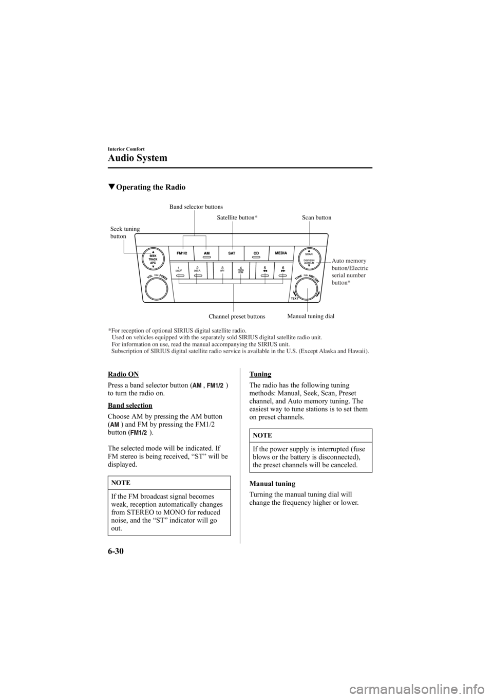 MAZDA MODEL 6 SPORT WAGON 2006  Owners Manual Black plate (216,1)
qOperating the Radio
Seek tuning 
button Scan button
Channel preset buttons Manual tuning dial
Satellite button*
Band selector buttons
*For reception of optional SIRIUS digital sat