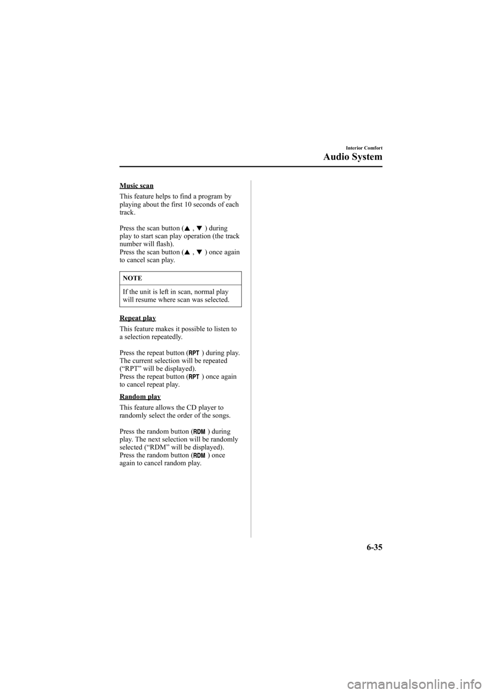 MAZDA MODEL 6 SPORT WAGON 2006 Owners Manual Black plate (221,1)
Music scan
This feature helps to find a program by
playing about the first 10 seconds of each
track.
Press the scan button (
,) during
play to start scan play operation (the track
MAZDA MODEL 6 SPORT WAGON 2006 Owners Manual Black plate (221,1)
Music scan
This feature helps to find a program by
playing about the first 10 seconds of each
track.
Press the scan button (
,) during
play to start scan play operation (the track