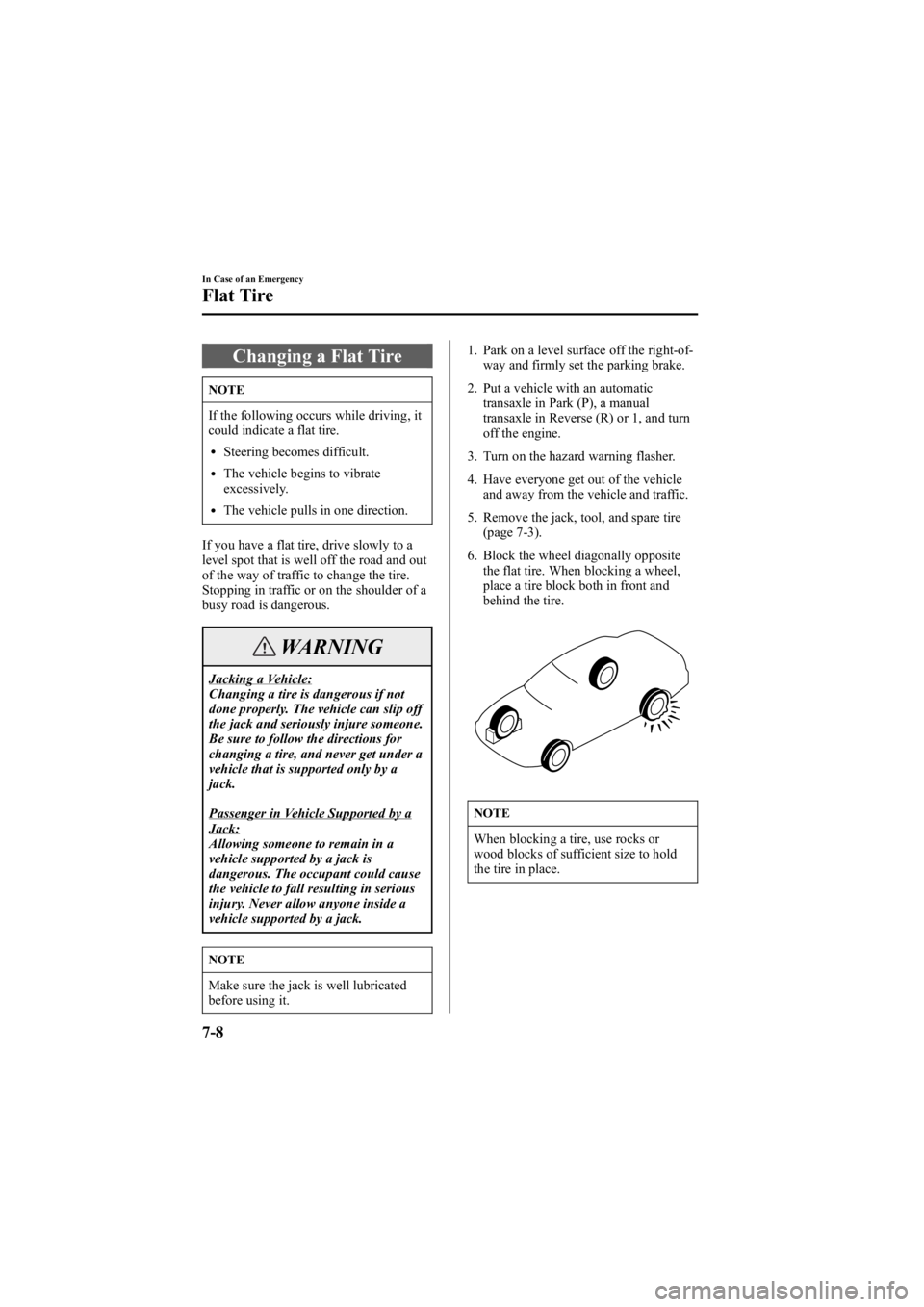 MAZDA MODEL 6 SPORT WAGON 2006 Owners Manual Black plate (252,1)
Changing a Flat Tire
NOTE
If the following occurs while driving, it
could indicate a flat tire.
lSteering becomes difficult.
lThe vehicle begins to vibrate
excessively.
lThe vehicl MAZDA MODEL 6 SPORT WAGON 2006 Owners Manual Black plate (252,1)
Changing a Flat Tire
NOTE
If the following occurs while driving, it
could indicate a flat tire.
lSteering becomes difficult.
lThe vehicle begins to vibrate
excessively.
lThe vehicl