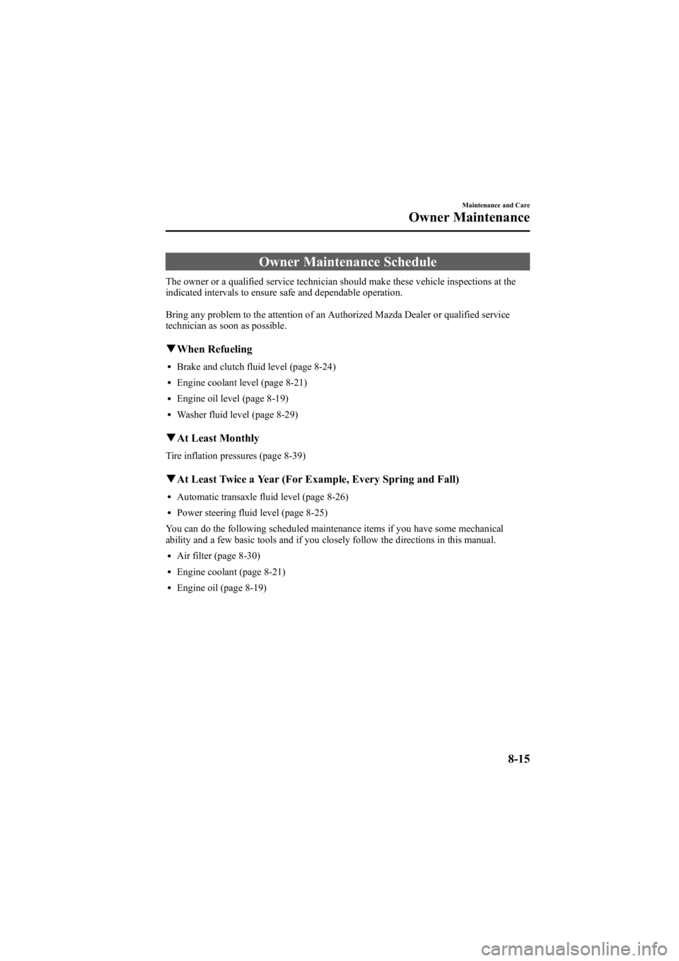 MAZDA MODEL 6 SPORT WAGON 2006  Owners Manual Black plate (281,1)
Owner Maintenance Schedule
The owner or a qualified service technician should make these vehicle inspections at the
indicated intervals to ensure safe and dependable operation.
Bri